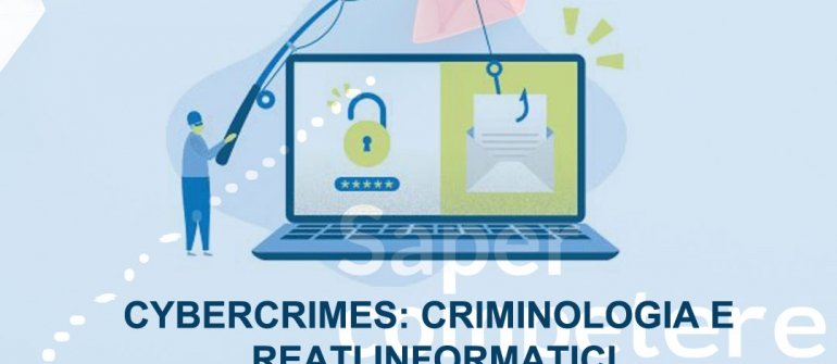 CYBERCRIMES: CRIMINOLOGIA E REATI INFORMATICI